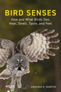 Bird Senses: How and What Birds See, Hear, Smell, Taste and Feel – Graham R. Martin