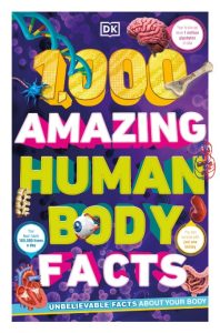 1,000 Amazing Human Body Facts – DK