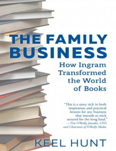The Family Business: How Ingram Transformed the World of Books – Keel Hunt