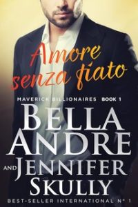 Bella Andre, Jennifer Skully – Maverick Billionaires Vol. 1. Amore senza fiato (2024)