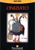 MARK HEDSEL - L'INIZIATO: Un viaggio alla ricerca della verità nascosta negli antichi misteri (2017) PDF