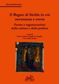 P. COLLETTA, T. DE ANGELIS, F. DELLE DONNE (A CURA DI) - IL REGNO DI SICILIA IN ETÀ NORMANNA E SVEVA (2021) PDF
