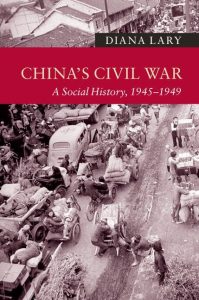 China’s Civil War: A Social History, 1945-1949 – Diana Lary