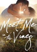 Meet Me in the Vines: Oakwood Valley Book 1 - Ginsa Michelle