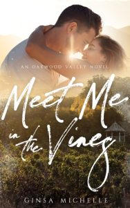 Meet Me in the Vines: Oakwood Valley Book 1 – Ginsa Michelle