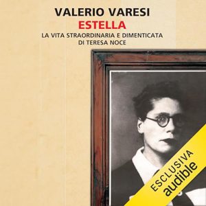 Valerio Varesi – Estella꞉ La vita straordinaria e dimenticata di Teresa Noce (2024) (mp3 – 128 kbps)