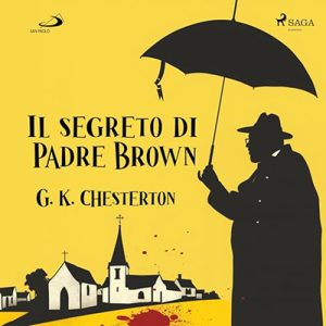 G. K. Chesterton – Il segreto di Padre Brown (2024) (mp3 – 128 kbps)