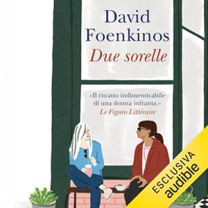 David Foenkinos – Due sorelle (2024) (mp3 – 128 kbps)