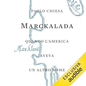 Paolo Chiesa – Marckalada꞉ Quando l’America aveva un altro nome (2024) (mp3 – 128 kbps)