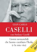 Gian Carlo Caselli, Stefano Caselli - Giorni memorabili che hanno cambiato l'Italia (e la mia vita) (2024) (mp3 - 128 kbps)