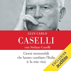 Gian Carlo Caselli, Stefano Caselli – Giorni memorabili che hanno cambiato l’Italia (e la mia vita) (2024) (mp3 – 128 kbps)