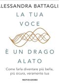 Alessandra Battaglia - La tua voce è un drago alato꞉ Come farla diventare più bella, più sicura, veramente tua (2024) (mp3 - 128 kbps)