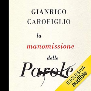 Gianrico Carofiglio – La manomissione delle parole (2019) (mp3 – 128 kbps)