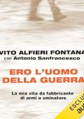 Vito Alfieri Fontana, Antonio Sanfrancesco - Ero l'uomo della guerra꞉ La mia vita da fabbricante di armi a sminatore (2024) (mp3 - 128 kbps)