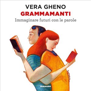 Vera Gheno – Grammamanti – Immaginare futuri con le parole (2024) (mp3 – 128 kbps)