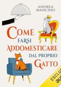 Andrea Mancino - Come farsi addomesticare dal proprio gatto (2024) (mp3 - 128 kbps)