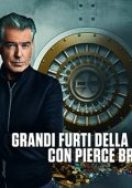 img Grandi furti della Storia con Pierce Brosnan - Stagione 1 (2023) [Completa] DLMux 1080p E-AC3+A