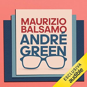 Maurizio Balsamo – André Green꞉ Il potere creativo dell’inconscio (2021) (mp3 – 128 kbps)