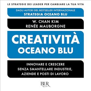 Renée Mauborgne, W. Chan Kim – Creatività Oceano blu (2024) (mp3 – 128 kbps)