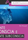 Phil Maxwell - Mente conscia e mente subconscia꞉ Audioworkshop (2017) (mp3 - 64 kbps)