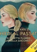 Elisabetta Flumeri, Gabriella Giacometti - Chiedi al passato꞉ Emma & Kate 2 (2024) (mp3 - 128 kbps)