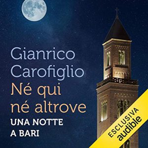 Gianrico Carofiglio – Né qui né altrove꞉ Una notte a Bari (2019) (mp3 – 128 kbps)