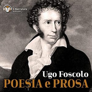 Ugo Foscolo – Poesia e Prosa (2024) (mp3 – 128 kbps)