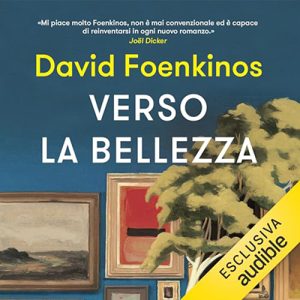 David Foenkinos – Verso la bellezza (2024) (mp3 – 128 kbps)