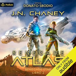 J.N. Chaney – Renegade Atlas (Italian Edition)꞉ Renegade Star, Libro 2 (2024) (mp3 – 128 kbps)