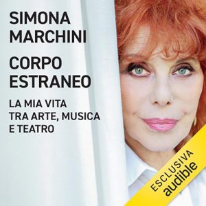 Simona Marchini – Corpo estraneo꞉ La mia vita tra arte, musica e teatro (2024) (mp3 – 128 kbps)