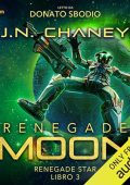 J.N. Chaney - Renegade Moon꞉ Renegade Star, Libro 3 (2024) (mp3 - 128 kbps)