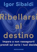 Igor Sibaldi - Ribellarsi al destino꞉ Impara a non rassegnarti e prendi sul serio i tuoi desideri (2024) (mp3 - 128 kbps)