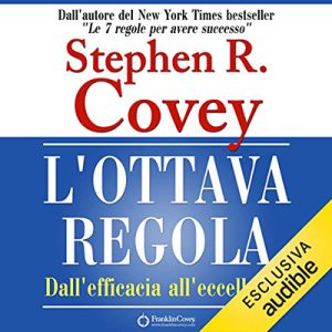 Stephen R. Covey – L’ottava regola꞉ Dall’efficacia all’eccellenza (2019) (mp3 – 128 kbps)