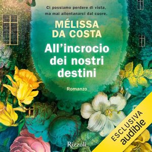 Mélissa Da Costa – All’incrocio dei nostri destini (2024) (mp3 – 128 kbps)