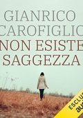Gianrico Carofiglio - Non esiste saggezza꞉ Edizione definitiva (2019) (mp3 - 128 kbps)