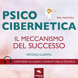 Phil Maxwell – Psicocibernetica꞉ Il meccanismo del successo (2016) (mp3 – 64 kbps)