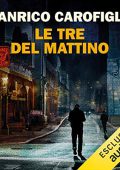 Gianrico Carofiglio - Le tre del mattino (2017) (mp3 - 64 kbps)