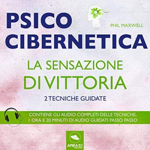 Phil Maxwell – Psicocibernetica. La sensazione di vittoria꞉ due tecniche guidate (2017) (mp3 – 64 kbps)