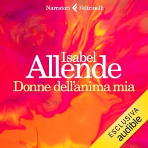 Isabel Allende – Donne dell’anima mia (2024) (mp3 – 128 kbps)