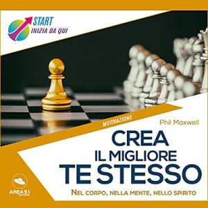 Phil Maxwell – Crea Il Migliore Te Stesso (2021) (mp3 – 128 kbps)