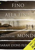 Sarah Lyons Fleming - Fino alla Fine del Mondo꞉ Fino alla fine del mondo, Libro 1 (2024) (mp3 - 128 kbps)