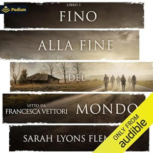 Sarah Lyons Fleming – Fino alla Fine del Mondo꞉ Fino alla fine del mondo, Libro 1 (2024) (mp3 – 128 kbps)