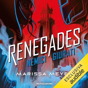 Marissa Meyer – Nemici giurati꞉ Renegades 2 (2024) (mp3 – 128 kbps)