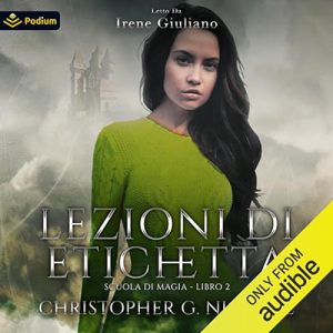 Christopher G. Nuttall – Lezioni di etichetta꞉ Scuola di magia, Libro 2 (2024) (mp3 – 128 kbps)