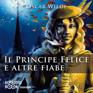 Oscar Wilde – Il principe felice e altre fiabe (2011) (mp3 – 128 kbps)