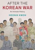 After the Korean War: An Intimate History - Heonik Kwon
