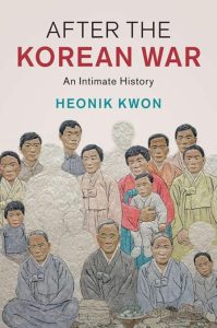 After the Korean War: An Intimate History – Heonik Kwon