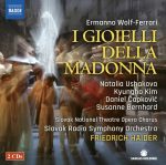 Wolf-Ferrari – I Gioielli della Madonna (The Jewels of the Madonna) [2 CD’s] (Natalia Ushakova, Kyungho Kim, Susanne Bernhard / Slovak Radio Symphony Orchetra, Friedrich Haider) (2016) FLAC
