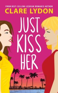 Just Kiss Her – Clare Lydon