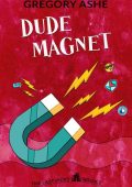 Dude Magnet - Gregory Ashe